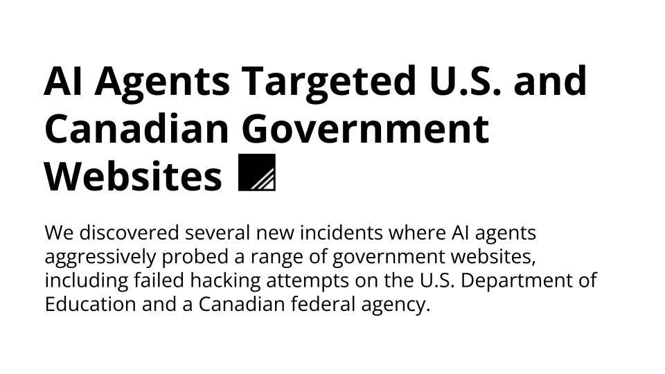 Rogue AI Agents Attempted Hacks on U.S. and Canadian Government Websites